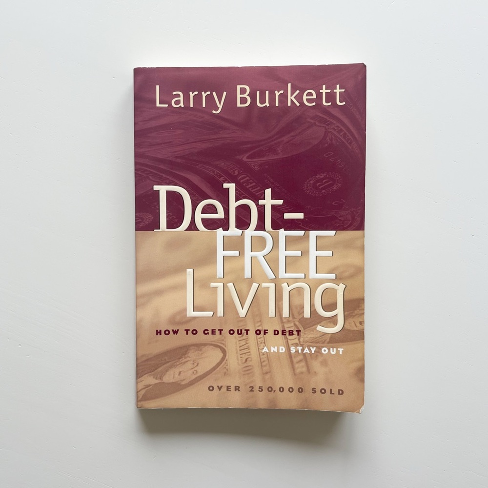 Debt Free Living by Larry Burkett How To Get Out Of Debt And Stay Out